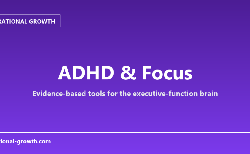 ADHD & Focus — Rational Growth